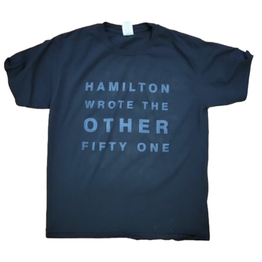 HAMILTON THE MUSICAL - HAMILTON WROTE THE OTHER 51 -BLACK TSHIRT